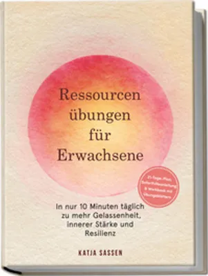 Immagine prodotto di Ressourcenübungen für Erwachsene: In nur 10 Minuten täglich zu mehr Gelassenheit, innerer Stärke und Resilienz - inkl. 21-Tage-Plan, Soforthilfeanleitung & Workbook mit Übungsblättern
