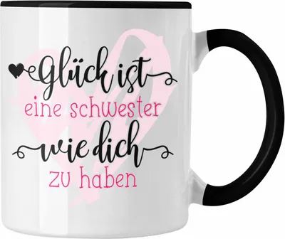 Produktbild von Trendation - Glück Ist eine Schwester Wie Dich zu Haben Tasse Geschenk Schwesterherz Lustiger Spruch Geburtstag Schwester (Schwarz)