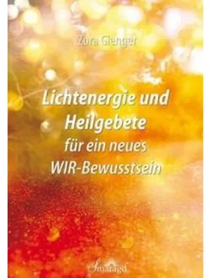 Produktbild von Lichtenergie und Heilgebete für ein neues WIR-Bewusstsein