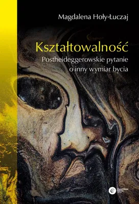 Zdjęcie produktu dla Kształtowalność. Postheideggerowskie pytanie...
