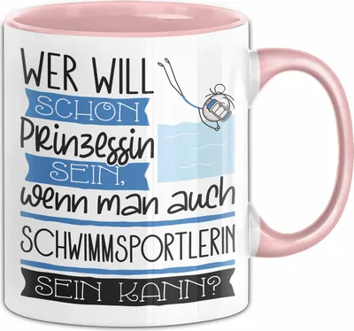 Produktbild von Schwimmsportlerin Tasse Geschenk Spruch Wer Will Schon Prinzessin Sein Wenn Man Auch Schwimmsportlerin Sein Kann (Rosa)