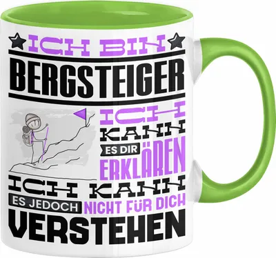 Produktbild von Bergsteiger Geschenk Kaffee-Tasse Geschenkidee für Bergsteiger Ich Bin Bergsteiger Ich Kann Es Dir Erklären Jedoch Nicht Für Dich Verstehen Spruch Lustig (Grün)