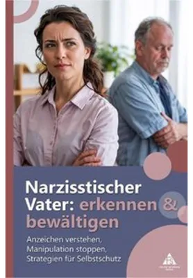 Immagine prodotto di Narzisstischer Vater: erkennen und bewältigen: Anzeichen verstehen, Manipulation stoppen, Strategien für Selbstschutz