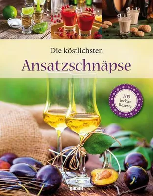 Produktbild von Die köstlichsten Ansatzschnäpse