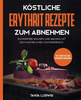 Produktbild von Köstliche Erythrit Rezepte zum Abnehmen