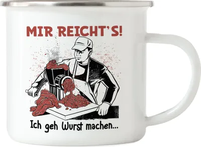 Produktbild von Mir Reicht's Ich Geh Wurst Machen Emaille Tasse Fleischer Metzger Wurst Steak Salami Schnitzel Faschiertes Job Arbeit