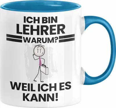Produktbild von Lehrer Geschenk Tasse Lustiger Spruch Ich Bin Lehrer Warum Weil Ich Es Kann Geschenkidee Bester Lehrer Geburtstag Kaffee-Becher (Blau)