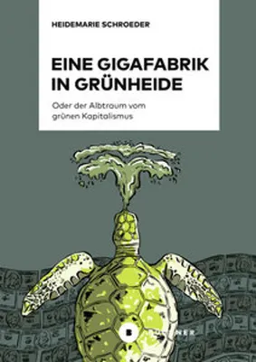 Obrázok produktu pre Eine Gigafabrik in Grünheide oder der Albtraum vom grünen Kapitalismus