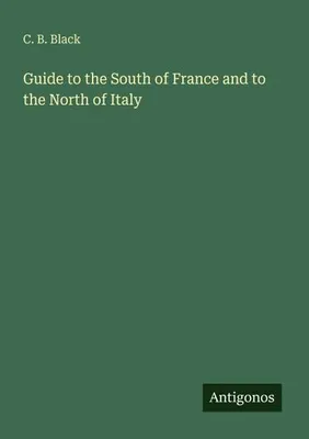 Produktbild von Guide to the South of France and to the North of Italy