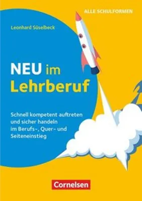 Obrázok produktu pre Neu im Lehrberuf - Schnell kompetent auftreten und sicher handeln im Berufseinstieg, Quereinstieg und Seiteneinstieg