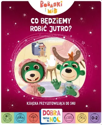 Obrázek produktu pro Bobaski i Miś. Co będziemy robić jutro? Książka dla dzieci 0-2 lata