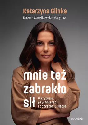 Produktbild von Mnie też zabrakło sił - O kryzysie, psychoterapii i odzyskaniu siebie