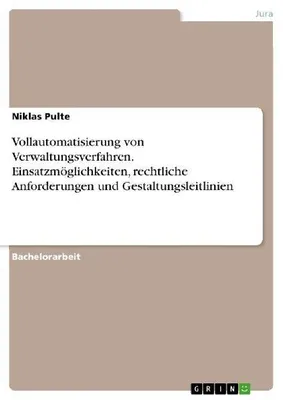 Produktbild von Vollautomatisierung von Verwaltungsverfahren. Einsatzmöglichkeiten, rechtliche Anforderungen und Gestaltungsleitlinien