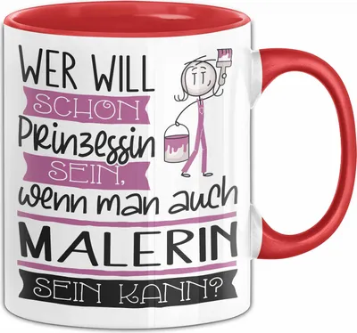 Produktbild von Malerin Tasse Geschenk Spruch Wer Will Schon Prinzessin Sein Wenn Man Auch Malerin Sein Kann (Rot)