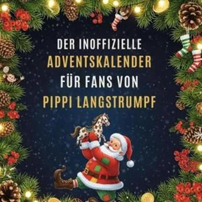 Produktbild von Der inoffizielle Adventskalender für Fans von Pippi Langstrumpf