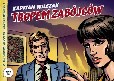 Zdjęcie produktu dla Z Archiwum J. Wroblewskiego 22 Kapitan Wilczak Tropem zabojcow