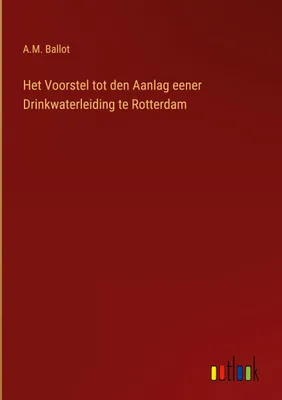 Produktbild von Het Voorstel tot den Aanlag eener Drinkwaterleiding te Rotterdam