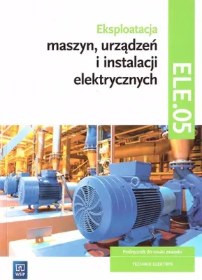 Zdjęcie produktu dla Podręcznik do eksploatacji maszyn urządzeń i instalacji elektrycznych dla technika elektryka