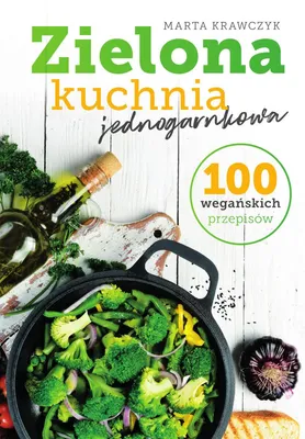 Productafbeelding van Zielona kuchnia jednogarnkowa 100 weganskich przepisow
