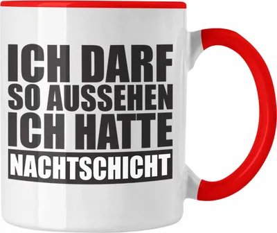 Produktbild von Trendation -  Ich Darf So Aussehen Ich Hatte Nachtschicht Tasse mit Spruch Geschenk Kollege (Rot)