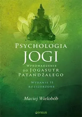 Produktbild von Psychologia jogi. Wprowadzenie do "Jogasutr".. w.2 - Maciej Wielobób