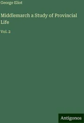 Produktbild von Middlemarch a Study of Provincial Life