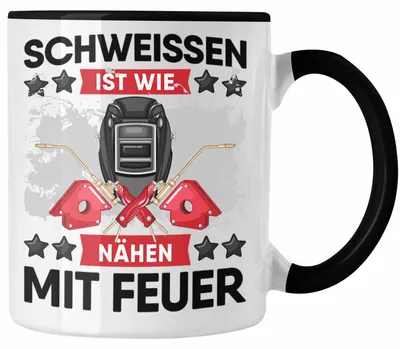 Produktbild von Schweißen Ist Wie Nähen Mit Feuer Tasse Geschenk für Schweißer Metallbau Sprüche Männer (Schwarz)