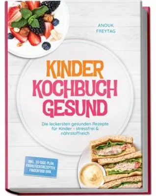Obrázok produktu pre Kinder Kochbuch Gesund: Die leckersten gesunden Rezepte für Kinder - stressfrei & nährstoffreich - inkl. 30-Tage-Plan, Frühstücksrezepten, Fingerfood uvm.