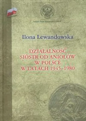 Image de Dzialalnosc Siostr od Aniolow w Polsce w latach 1945-1980