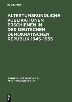 Produktbild von Altertumskundliche Publikationen erschienen in der Deutschen Demokratischen Republik 1945-1955