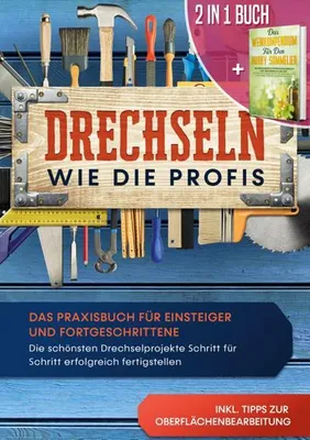 Produktbild von 2 in 1 Buch | Drechseln wie die Profis: Das Praxisbuch für Einsteiger und Fortgeschrittene - Die schönsten Drechselprojekte Schritt für Schritt erfolgreich fertigstellen inkl. Tipps zur Oberflächenbearbeitung | Das Weinkompendium für den Hobby-Sommelier: Beeindruckendes Weinwissen einfach erklärt