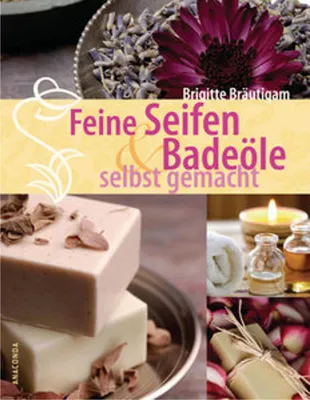 Zdjęcie produktu dla Feine Seifen und Badeöle selbst gemacht