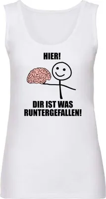 Produktbild von Sprüche Top Damen Hier! Dir ist was runtergefallen! weiß XXL