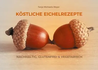 Produktbild von Köstliche Eichelrezepte