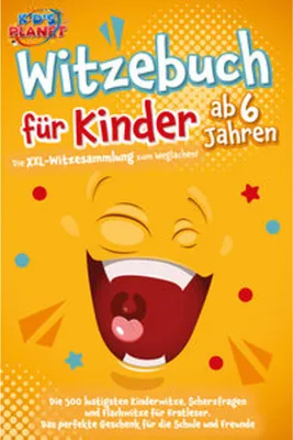 Image de Witzebuch für Kinder ab 6 Jahren: Die XXL-Witzesammlung zum Weglachen! Die 500 lustigsten Kinderwitze, Scherzfragen und Flachwitze für Erstleser. Das perfekte Geschenk für die Schule und Freunde