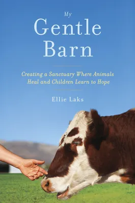 Produktbild von My Gentle Barn: Creating a Sanctuary Where Animals Heal and Children Learn to Hope