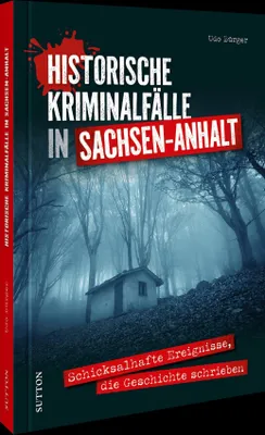 Produktbild von Historische Kriminalfälle in Sachsen-Anhalt
