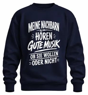 Produktbild von Meine Nachbarn hören gute Musik ob sie Statement Sarkasmus Sweatshirt Pullover, Navy, M