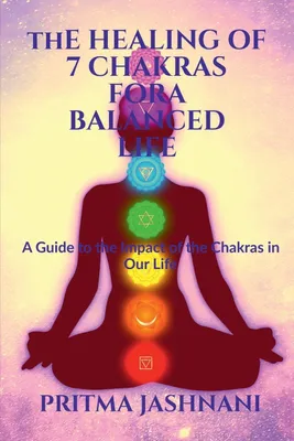 Produktbild von The Healing of 7 Chakras For A Balanced Life