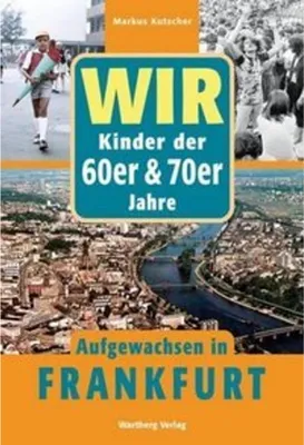 Produktbild von Wir. Kinder der 60er/70er Jahre. Aufgewachsen in Frankfurt