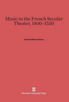 Produktbild von Music in the French Secular Theater, 1400-1550