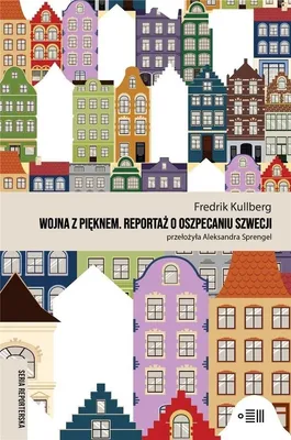 Image de ISBN Wojna z pięknem Reportaż o oszpecaniu Szwecji, Polski, 264 stron(y)