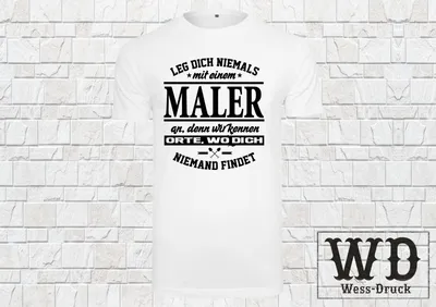Produktbild von T-Shirt Leg dich niemals mit einem MALER an Wessdruck Weiß Schwarz 4XL