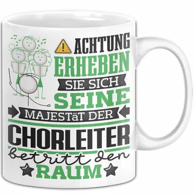 Produktbild von Chorleiter Geschenk Tasse Lustiger Spruch Erheben Sie Sich Der Chorleiter Betritt den Raum (Weiß)