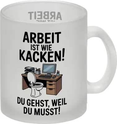Produktbild von Klo am Arbeitsplatz Glas Tasse - Arbeit ist wie kacken