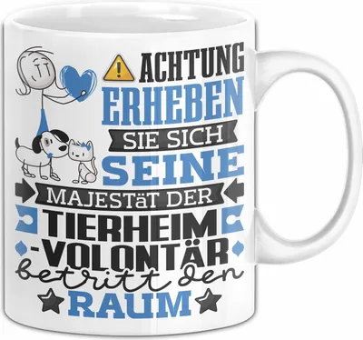 Produktbild von Tierheimvolontär Geschenk Tasse Lustiger Spruch Erheben Sie Sich Der Tierheimvolontär Betritt den Raum (Weiß)