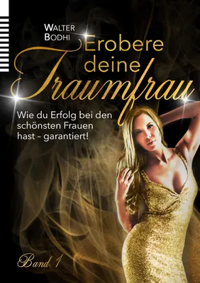 Produktbild von Buch: Erobere deine Traumfrau – Die ultimative Schritt-für-Schritt-Anleitung für Männer