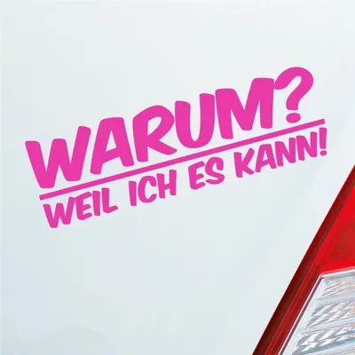 Produktbild von Auto Aufkleber Warum ? Weil ich es kann ! Spruch 19x6 cm Pink Sticker Heckscheibenaufkleber