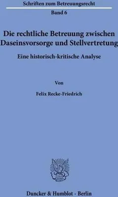 Obrázek produktu pro Die rechtliche Betreuung zwischen Daseinsvorsorge und Stellvertretung.