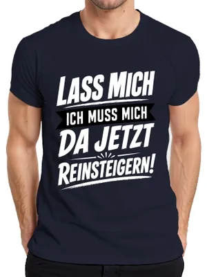 Produktbild von Lass Mich Ich Muss Mich Da Jetzt Reinsteigern Statement Sarkasmus Herren T-Shirt, Navy, S